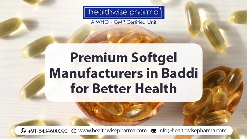 Softgel Manufacturers in Baddi